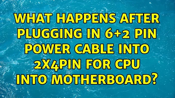 What happens after plugging in 6+2 pin power cable into 2x4pin for CPU into motherboard?