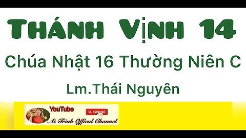 Chúa Nhật 16 Thường Niên C - Ái Trinh Với Thánh Vịnh 14 - Thái Nguyên