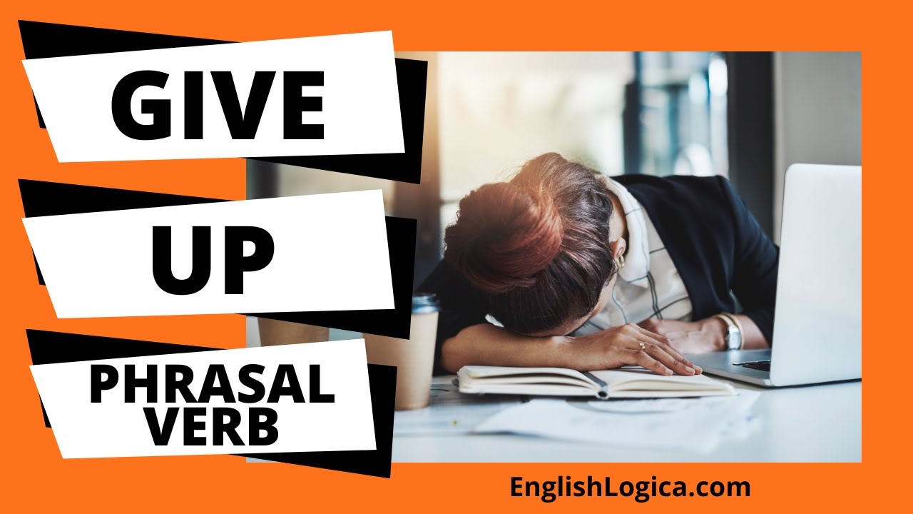 O Phrasal Verb TO GIVE UP em inglês