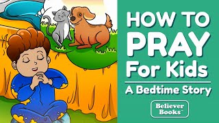 How to Pray for Kids: A Bedtime Story Read Aloud