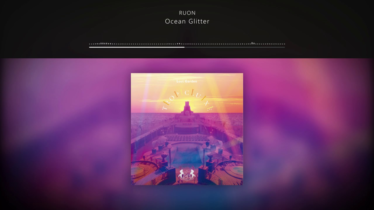 Watch RUON - Ocean Glitter // TROPICLUIXE on YouTube Watch RUON - Ocean Glitter // TROPICLUIXE on YouTube