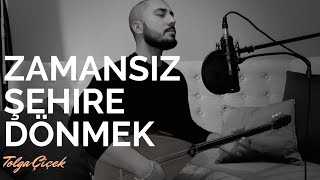 Tolga Çiçek - Zamansız Şehire Dönmek Resimi