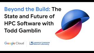 Beyond the Build: The State and Future of HPC Software with Todd Gamblin