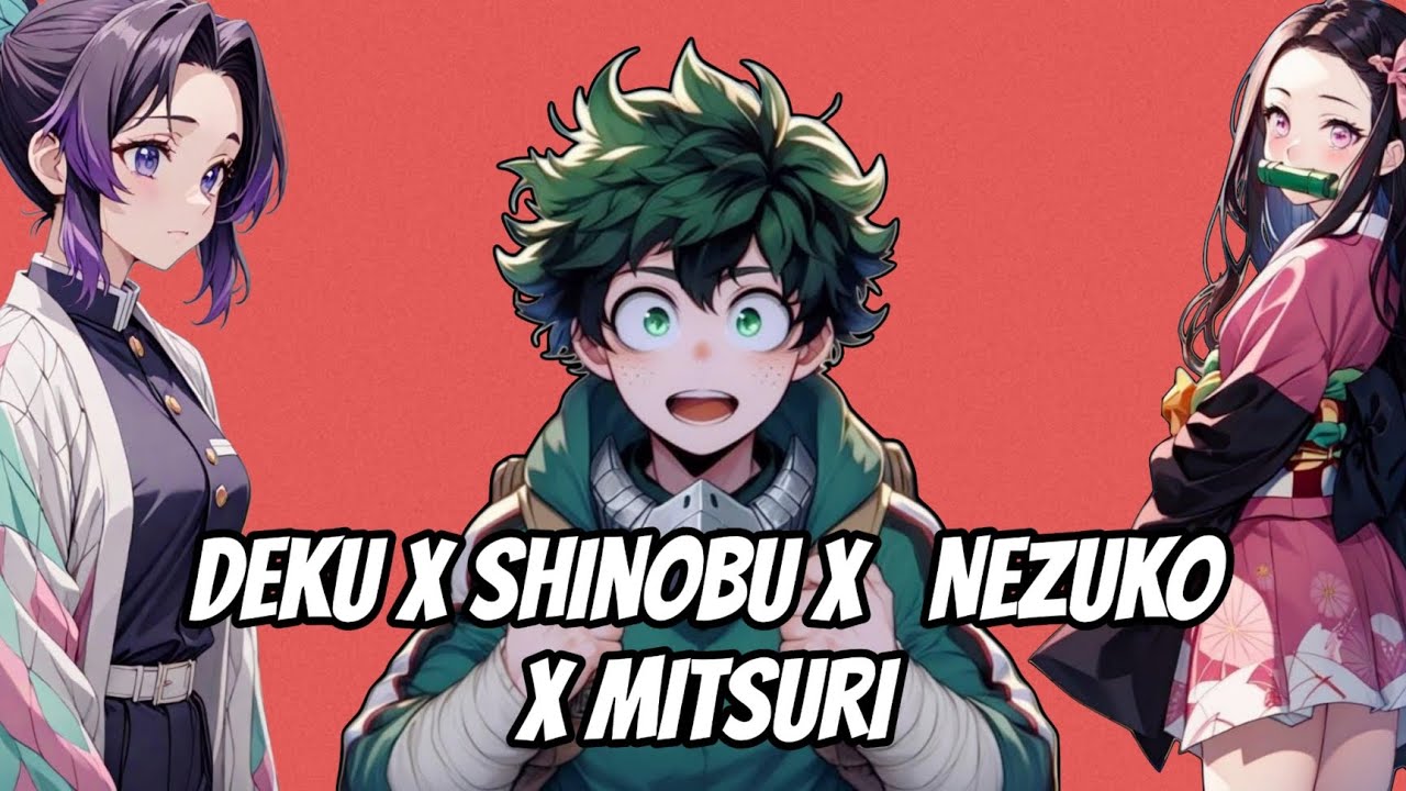 What If Deku Was Reborn in the Demon Slayer Era? | deku x Shinobu x Nezuko x Mitsuri  | part 1