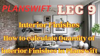 Interior Finishes | How to calculate Quantity of interior Finishes In PLANSWIFT | LEC 9