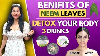 3 Drinks To Detox Your Body Naturally | Fast Weight Loss | Neem Benefits, Uses In Hindi | Fat to Fab