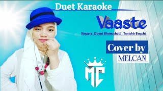 Vaaste Duet Karaoke Version ||Cover by Melcan