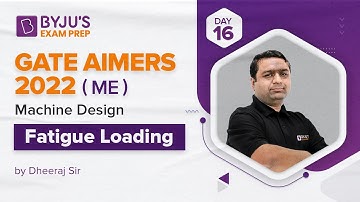 GATE AIMERS 2022 | ME | Machine Design | Fatigue Loading | Dheeraj Sardana