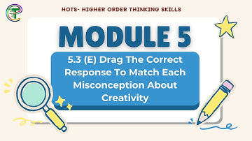 HOTS Module 5.3 (E) – Misconceptions About Creativity | Correct Matching Solution | Module 5