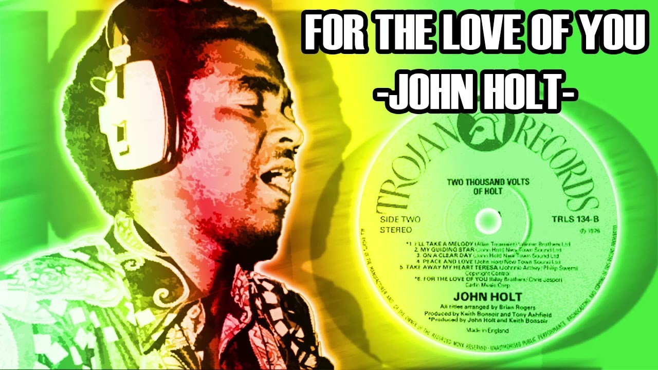洋楽 John Holt - For The Love Of You (Pt.1&2) John Holt / For The love Of You (Pt.1) c/w You Walk Your Way (Pt.2