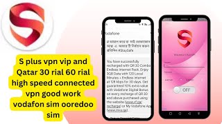 S plus vpn vip and Qatar 30 rial 60 rial high speed connected vpn good work vodafon sim ooredoo sim screenshot 4