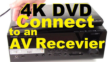 How to Connect 4k UHD DVD player to AV Receiver