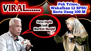 VIRAL  PAK TRIMO TULUNGAGUNG  WAKAFKAN 12 SPBU SERTA UANG 100 M dan INGIN JADI MARBOT MASJID