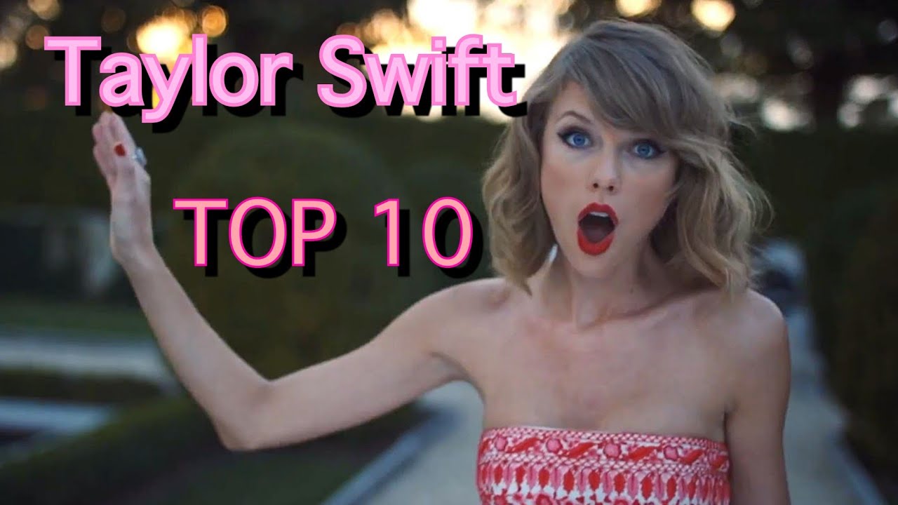 Top 10 Taylor Swift Songs YouTube