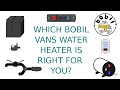 How to choose your Bobil Vans Water Heater