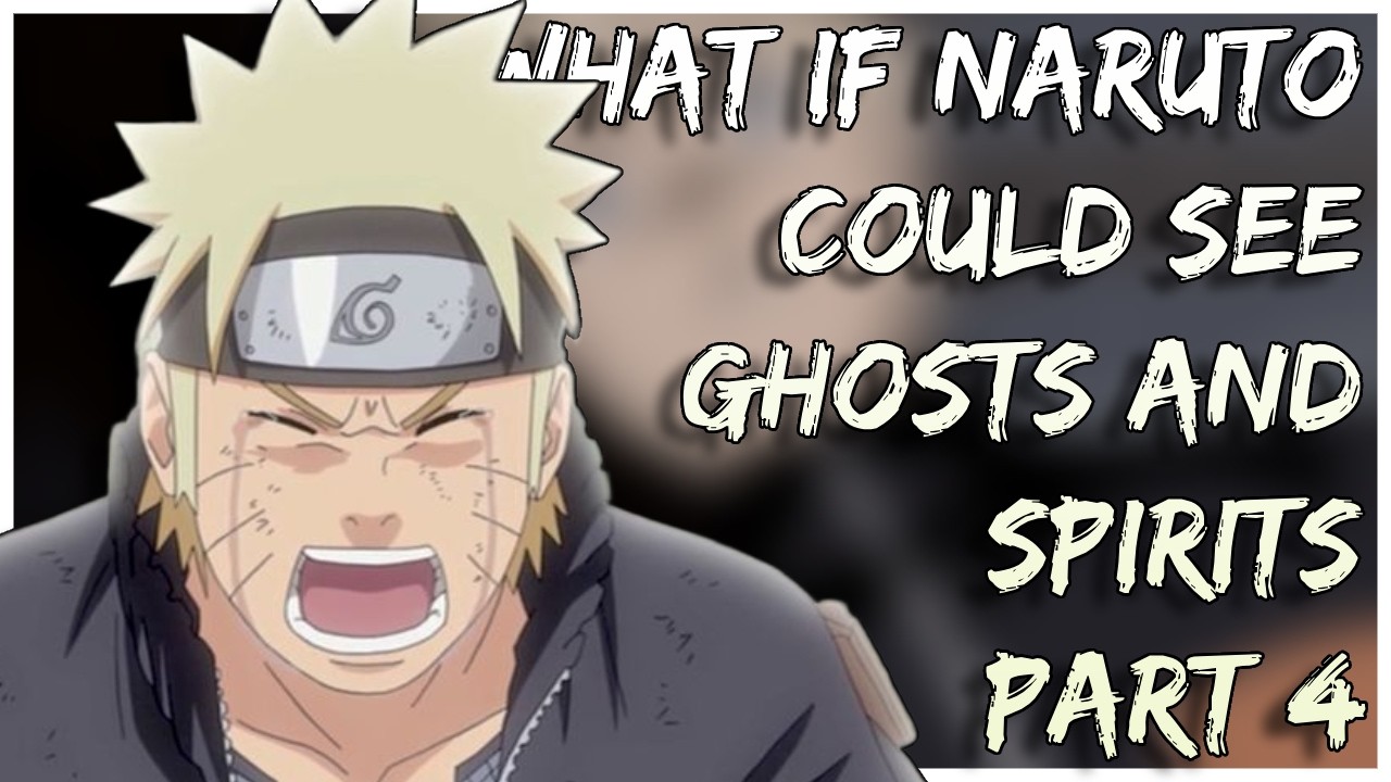 What If Naruto Could See Spirits | Part 4 | Latest