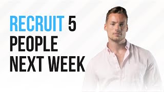 Network Marketing Recruiting - How to recruit 5 people next week