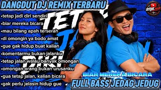 Download lagu TETAP JADI DIRI SENDIRI 💪 | DJ DANGDUT REMIX TERBARU 2026 FULL BASS JEDAG JEDUG | BIAR MEREKA BICARA