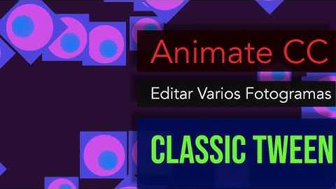 Animate CC | Animación con Interpolación Clásica | Editar varios fotogramas | Expotar video