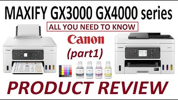 Canon MAXIFY GX3000 GX4000 Product Review (part1) Differences on models and in depth Review