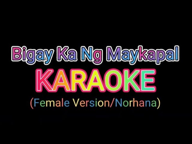 Bigay Ka Ng Maykapal KARAOKE || Female Version || Norhana