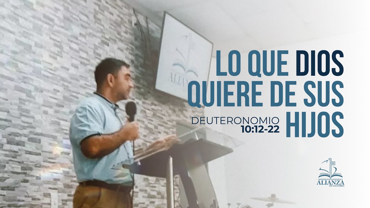 LO QUE DIOS QUIERE DE SUS HIJOS - DEUTERONOMIO 10:12-22 - YouTube