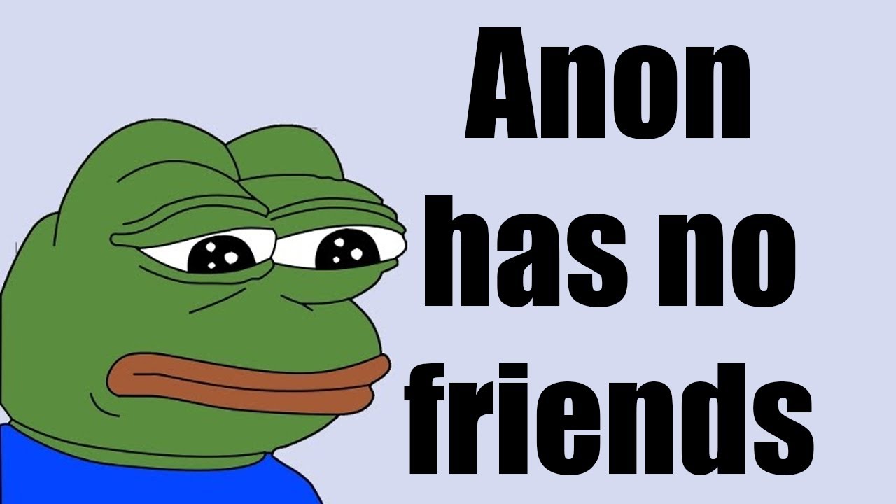 Anon Has No Friends - YouTube