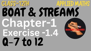 Boat & Streams, Exercise-1.4(Q-7 to 12),Part-2 | Applied Maths Ml Agarwal class 12th |