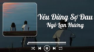 Ngô Lan Hương - Yêu Đừng Sợ Đau (Lyrics)