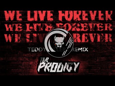 The Prodigy, Teddy Killerz - We Live Forever (Teddy Killerz Remix)