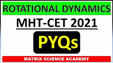 ROTATIONAL DYNAMICS | MHT-CET PYQ 2021 PHYSICS | MHT CET 2023 | IMPULSE BATCH