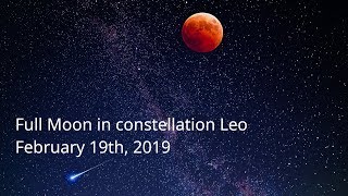 Full Moon in constellation Leo - February 19th 2019 - true sidereal astrology