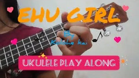 Ehu Girl - Kolohe Khai (Ukulele Play Along with chords)