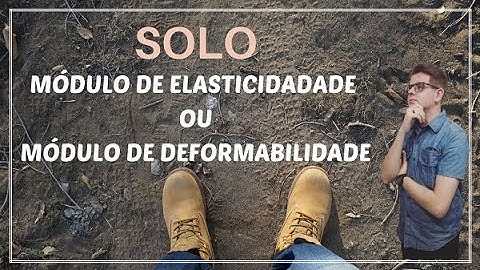 SOLO: MÓDULO DE ELASTICIDADE OU MÓDULO DE DEFORMABILIDADE?