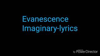 Evanescence Imaginary-lyrics! (By the album Fallen)