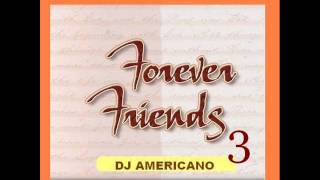 DJ AMERICANO FOREVER FRIENDS 3