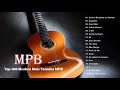 MPB As Melhores Antigas 2021 💗 As 100 Melhores Da MPB 💗 Melhores Músicas MPB de Todos os Tempos #1a