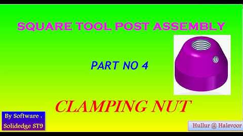 Square Tool Post   Part 4 CLAMPING NUT by Solidedge ST9