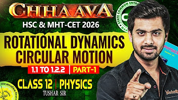 Rotational Dynamics Circular Motion Class 12 | HSC & MHT-CET 2026 CLASS 12 Physics - Tushar Sir