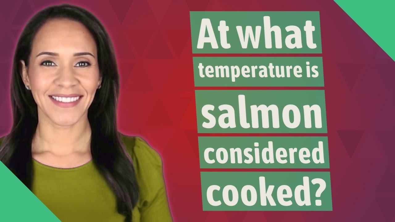 At what temperature is salmon considered cooked? YouTube