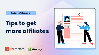 UpPromote - Affiliate marketing on Shopify: Tips to get more affiliates