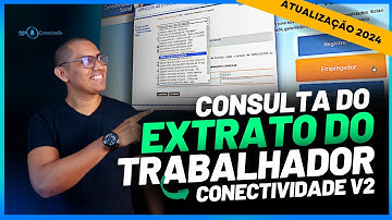 COMO FAZER A CONSULTA DO EXTRATO DO FGTS DO TRABALHADOR | CONECTIVIDADE SOCIAL V2 | ATUALIZAÇÃO 2024