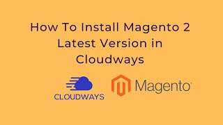How To Install Magento 2 Latest Version in Cloudways