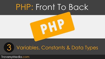 PHP Front To Back [Part 3] - Variables, Constants & Data Types