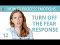 How to turn off the fear response 1230 create a sense of safety