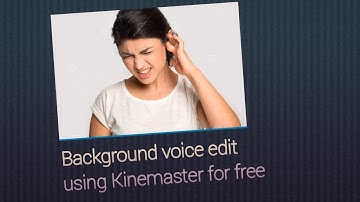 How to remove background noise in YouTube video using #KINEMASTER# in kannada