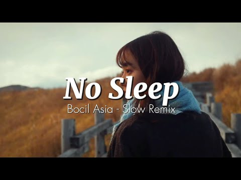 DJ SLOW REMIX !!! Bocil Asia - No Sleep - (Slow Remix)