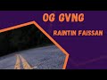 OG GVNG- RAINTIN FAISSAN prod By Ken Records