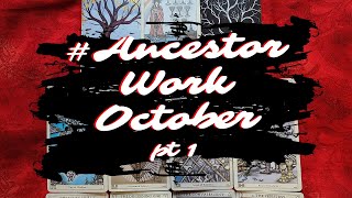 #AncestorWorkOctober pt1