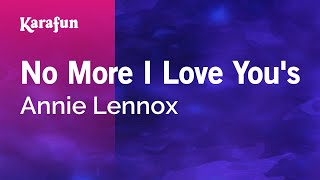 No More I Love You's - Annie Lennox | Karaoke Version | KaraFun
